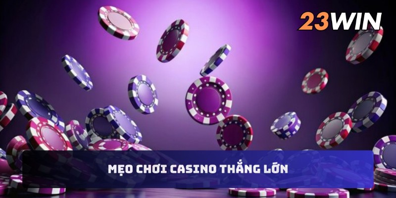 Mẹo chơi casino thắng lớn