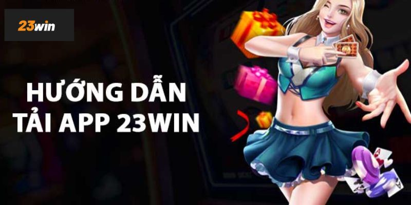 Tải App 23Win tặng 58k